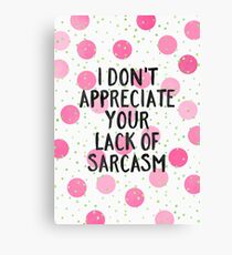 Lack of sarcasm Canvas Print
