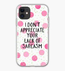 Lack of sarcasm iPhone Case