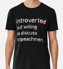Introverts for Impeachment Premium T-Shirt