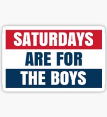 SATURDAYS ARE FOR THE BOYS Sticker