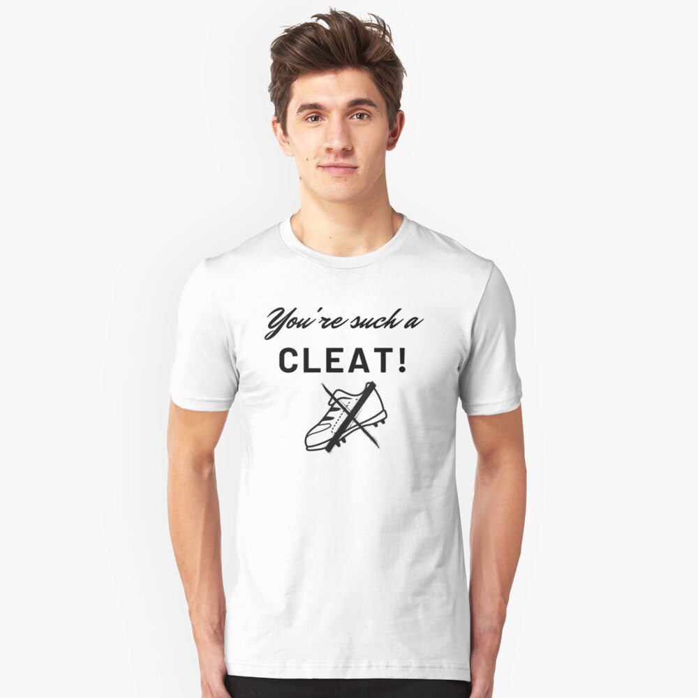 You're Such A Cleat, Funny Sports Tee Slim Fit T-Shirt
