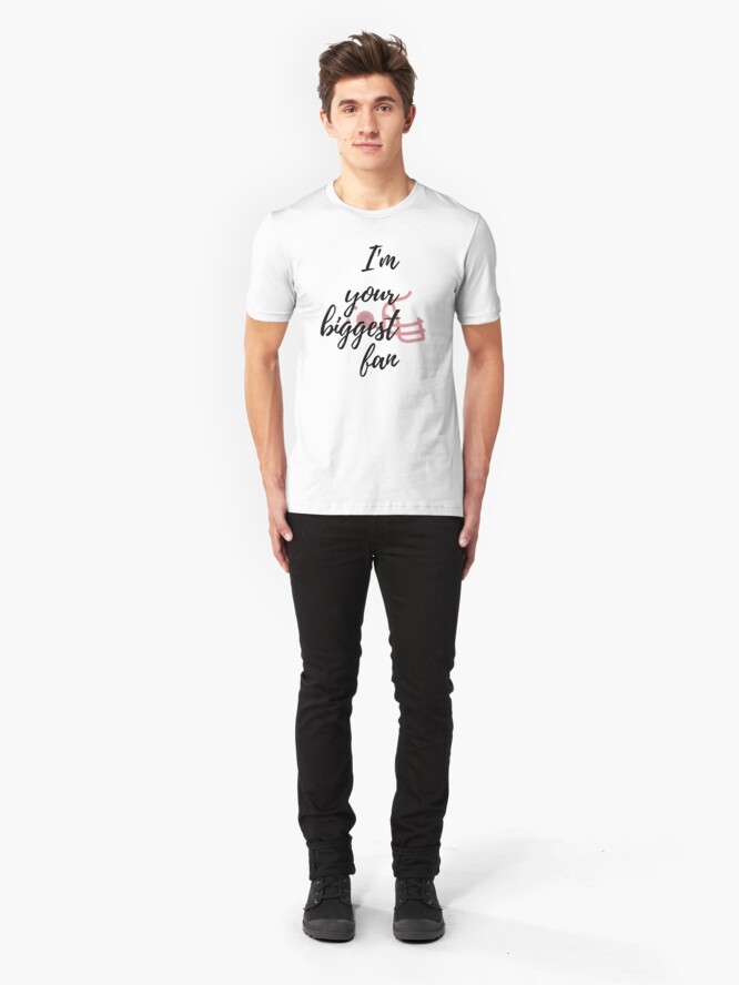 Alternate view of I'm Your Biggest Fan Slim Fit T-Shirt