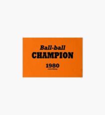 Ball-ball champion 1980 something (black) Art Board Print