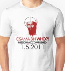 Osama bin WHO ?! Unisex T-Shirt
