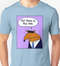 Put them in the van Unisex T-Shirt