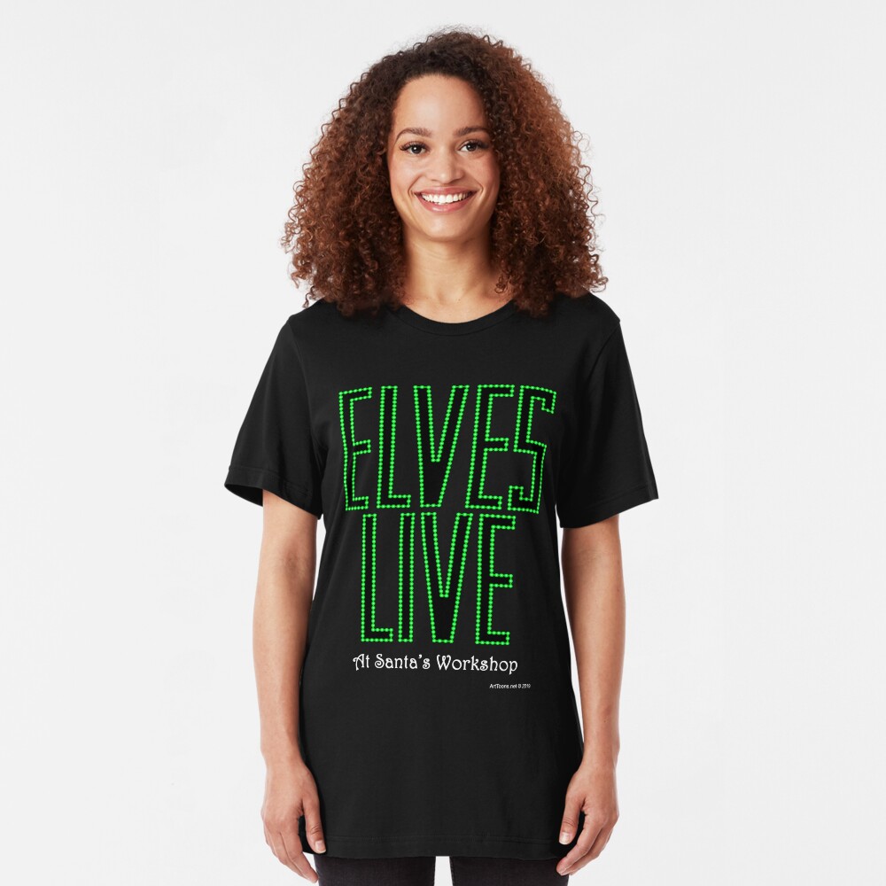 Elves Live at Santa's Workshop Slim Fit T-Shirt
