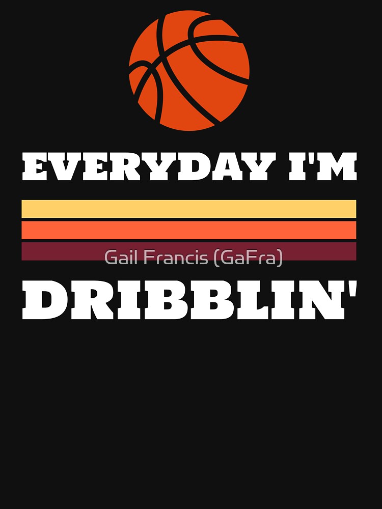 Everyday I'm Dribblin by TriniArtStudio