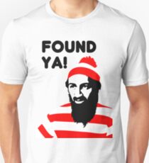 Camiseta unisex Camiseta muerta Osama Bin Laden 2- ¡Te encontré!