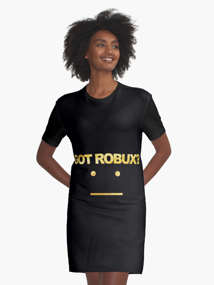 Got Robux Graphic T Shirt Dress By Rainbowdreamer Redbubble - got robux comforter by rainbowdreamer redbubble