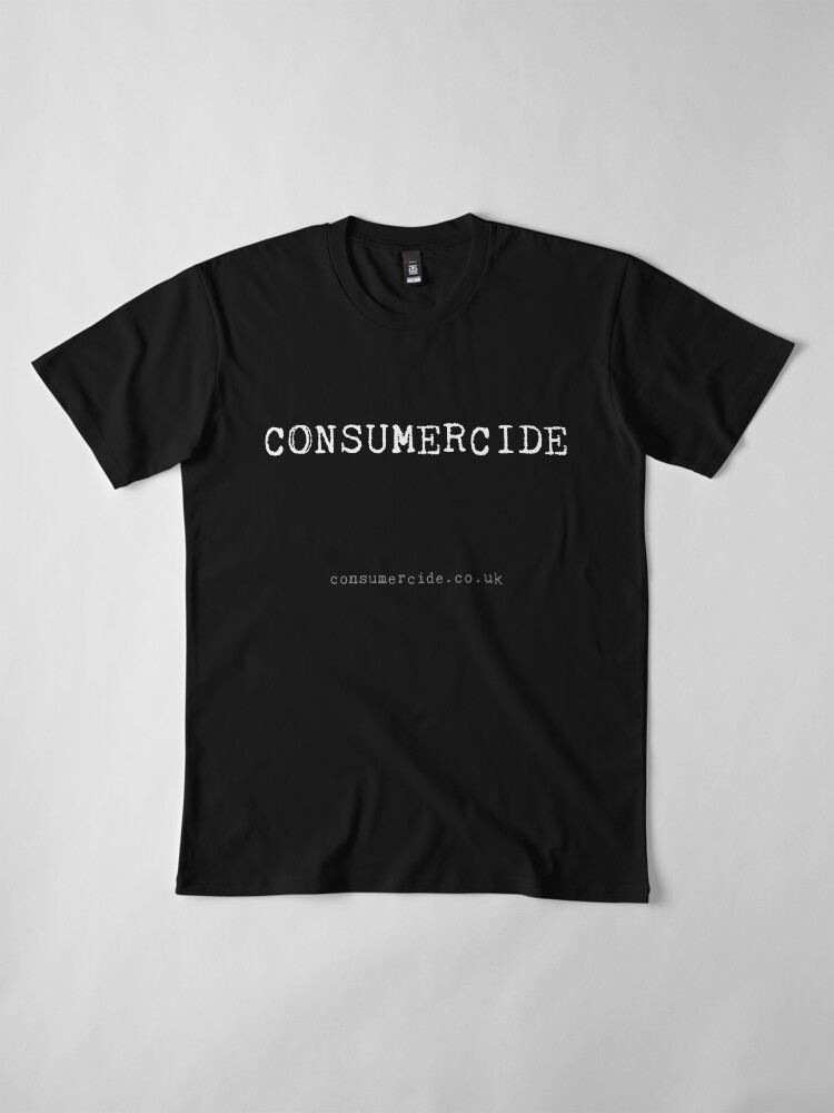 Alternate view of Consumercide Premium T-Shirt