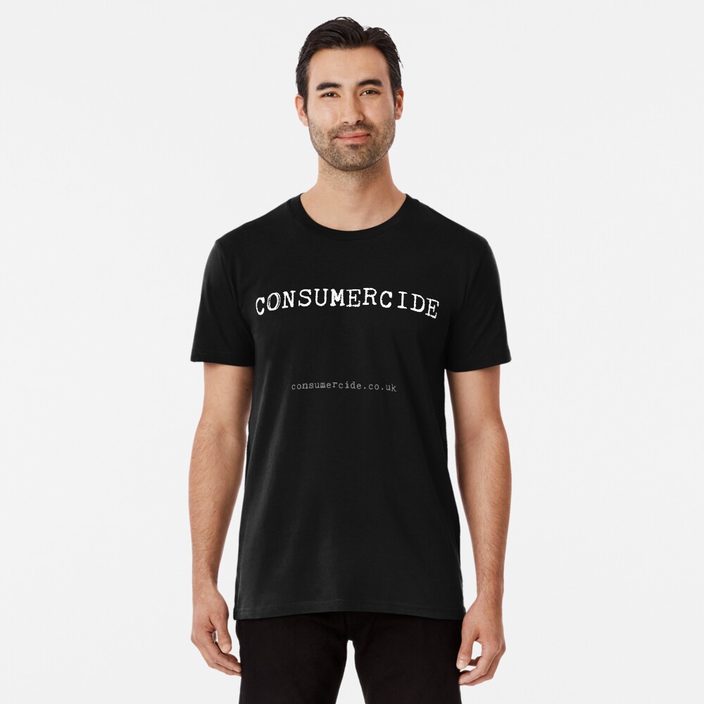 Consumercide Premium T-Shirt