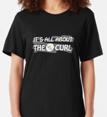 It's All About The Curl Slim Fit T-Shirt