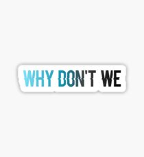 Why don’t we Sticker