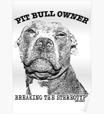 PIT BULL OWNER, BREAKING THE STEREOTYPE Poster