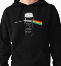 Wish you were beer Pullover Hoodie
