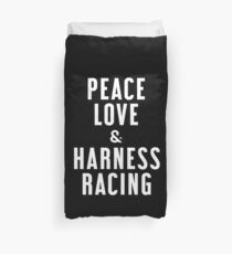 Peace Love and Harness Racing Duvet Cover