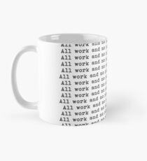 All work and no play makes Jack a dull boy. Mug