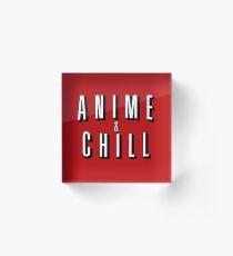 Anime & Chill Acrylic Block