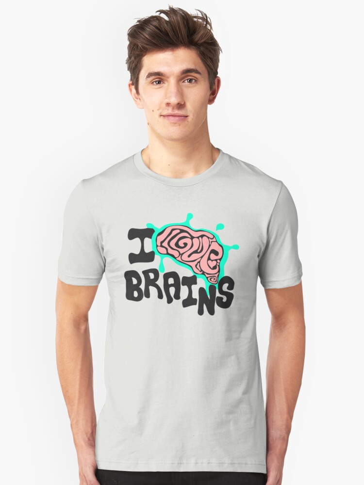 I Love Brains T Shirt By Brokenrenegade Redbubble