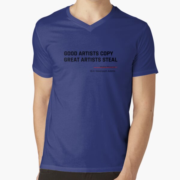 Great artists steal V-Neck T-Shirt