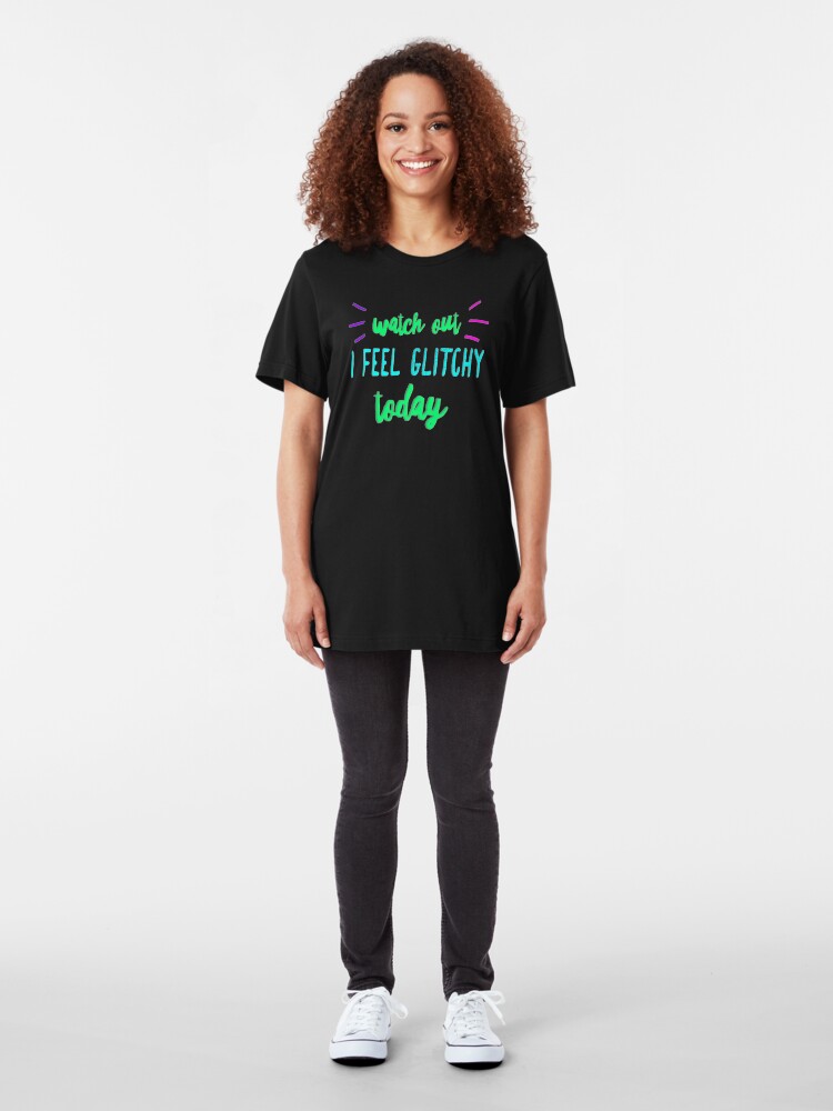 Alternate view of I Feel Glitchy Today. Slim Fit T-Shirt
