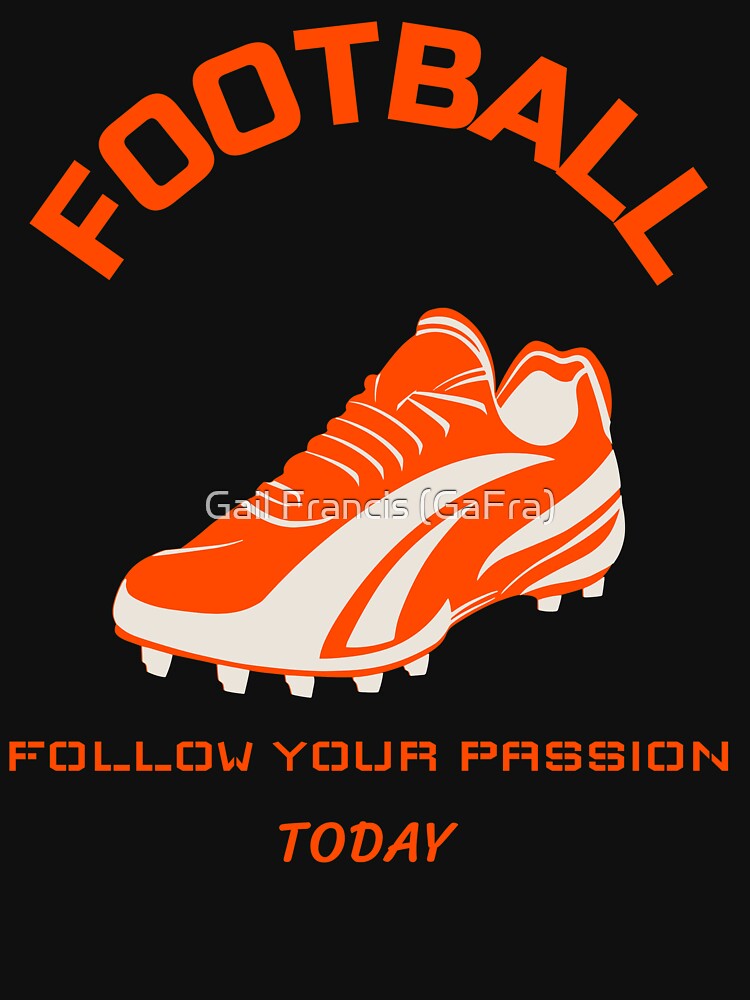 Football, Follow your Passion Today by TriniArtStudio