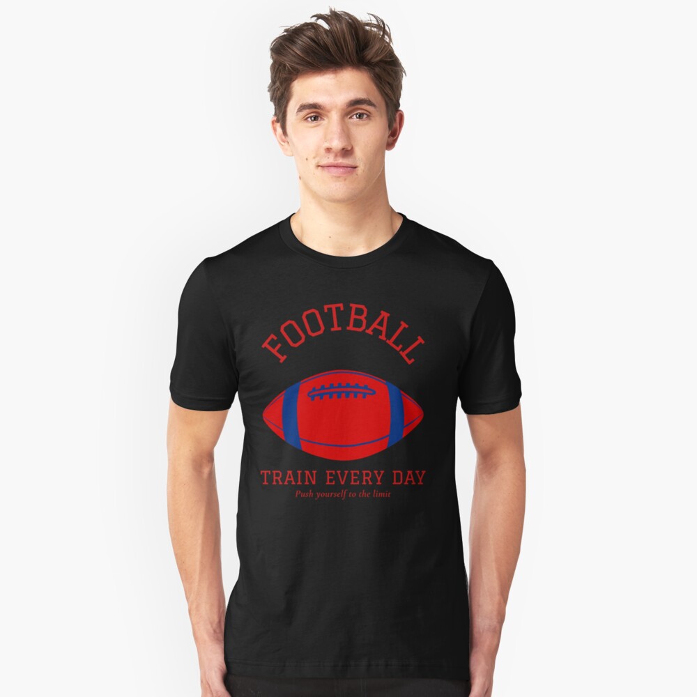 Football, Train Every Day. Push yourself to the Limit Slim Fit T-Shirt