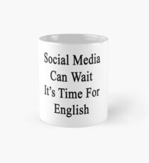 Social Media Can Wait It's Time For English Mug