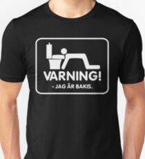 Varning - Jag Är Bakis Unisex T-Shirt