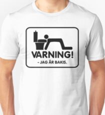 Varning - Jag Är Bakis Unisex T-Shirt