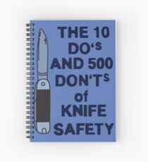 The 10 do's and 500 don'ts of knife safety -Updated Spiral Notebook