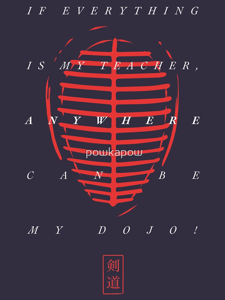 Kendo Mask - If everything is my teacher, anywhere can be my Dojo! by powkapow