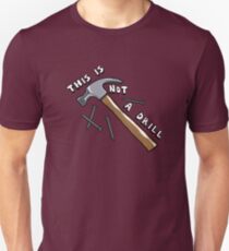 This Is Not A Drill Unisex T-Shirt