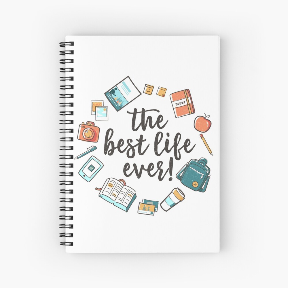 The Best Life Ever! (Design no. 3) Spiral Notebook