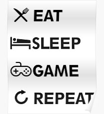 Eat Sleep GAME Repeat! Poster