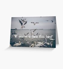 If You're a Bird I'm a Bird Greeting Card