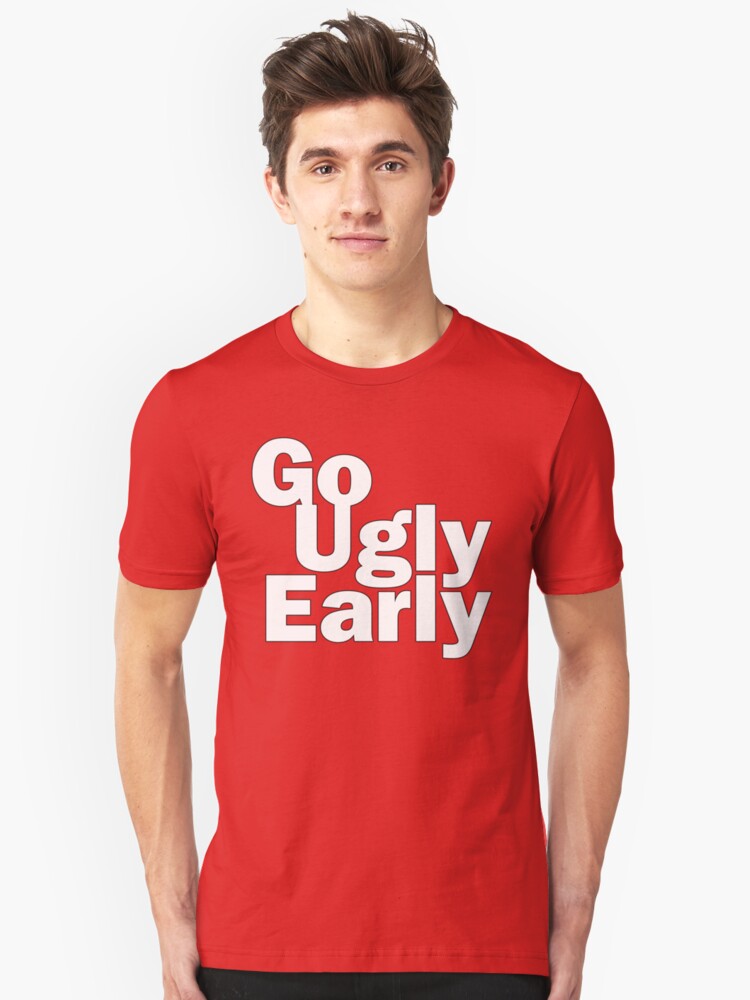 go ugly early shirt