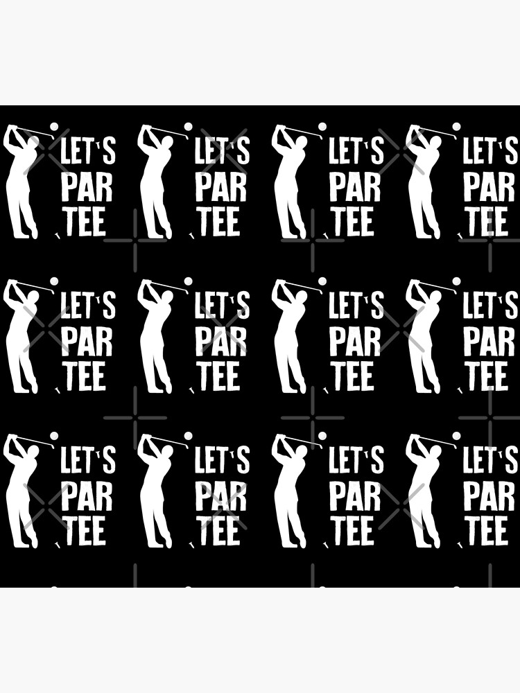 Let's Par Tee- Golf Lovers Gifts by jchai